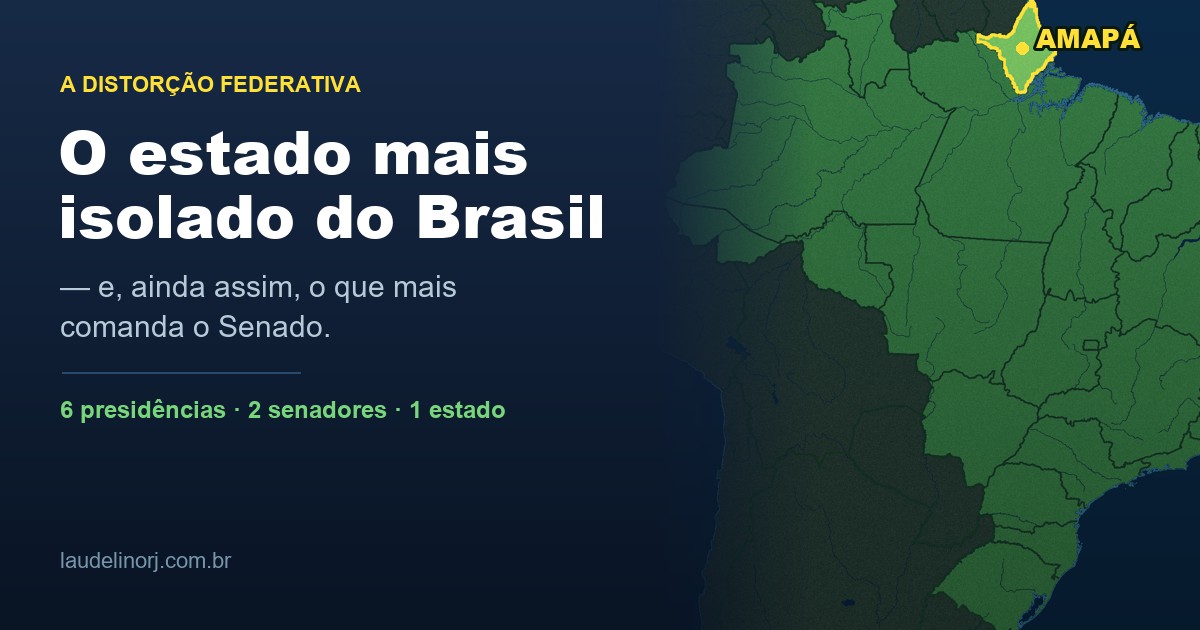 Capa: mapa do Brasil com o estado do Amapá destacado em amarelo no extremo norte, ao lado do título 'O estado mais isolado do Brasil — e o que mais comanda o Senado'.